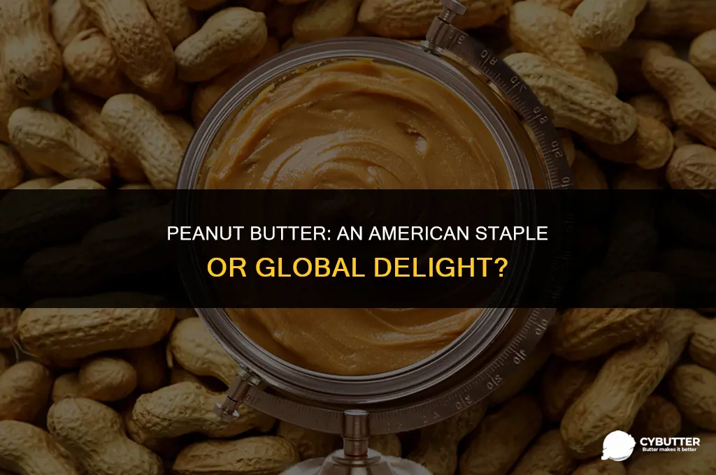are americans the only ones that eat peanut butter