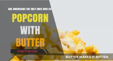 Buttered Popcorn: A Global Snack or American Specialty?
