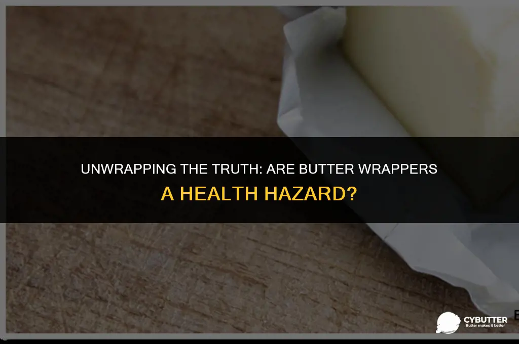 are butter wrappers hazardous to your health