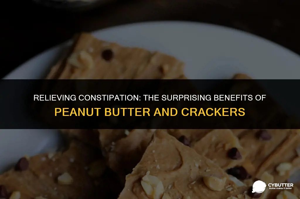 are peanut butter and crackers ok to eat if constipated