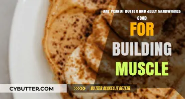 Peanut Butter and Jelly Sandwiches: Muscle-Building Fuel or Myth?