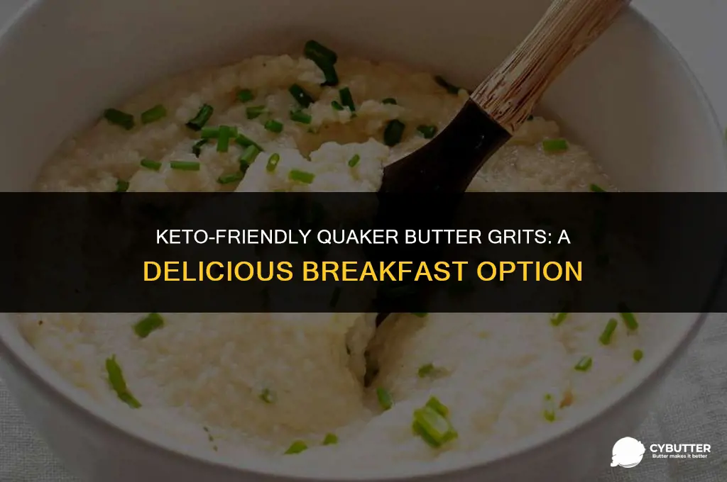 are quaker butter grits ok for keto