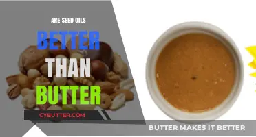 Seed Oils vs. Butter: Unraveling the Health Debate