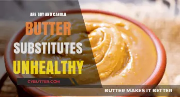 Unveiling the Truth: Are Soy and Canola Butter Substitutes Unhealthy?