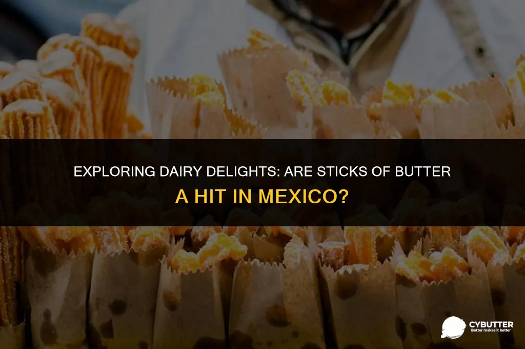 are sticks of butter sold in mexico
