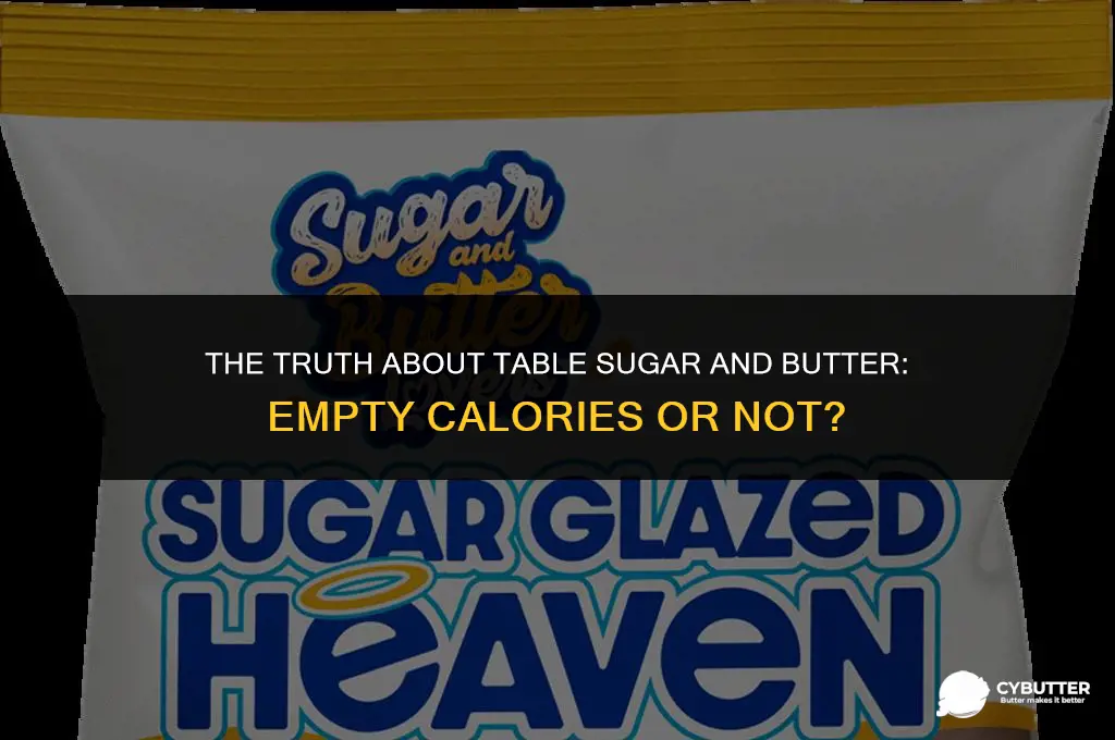 are table sugar and butter empty calories