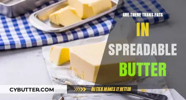 Unraveling the Truth: Trans Fats in Spreadable Butter