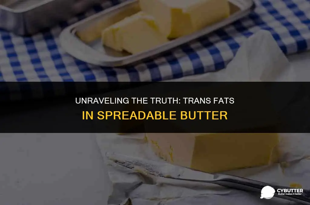 are there trans fats in spreadable butter