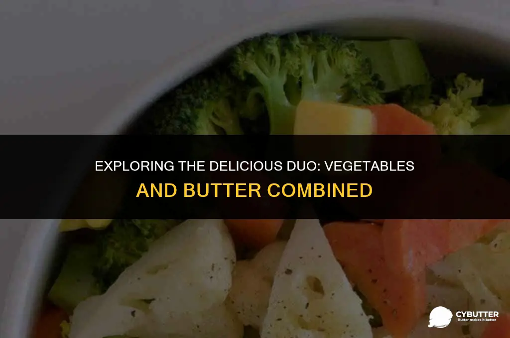 are vegetables with butter ok to combine