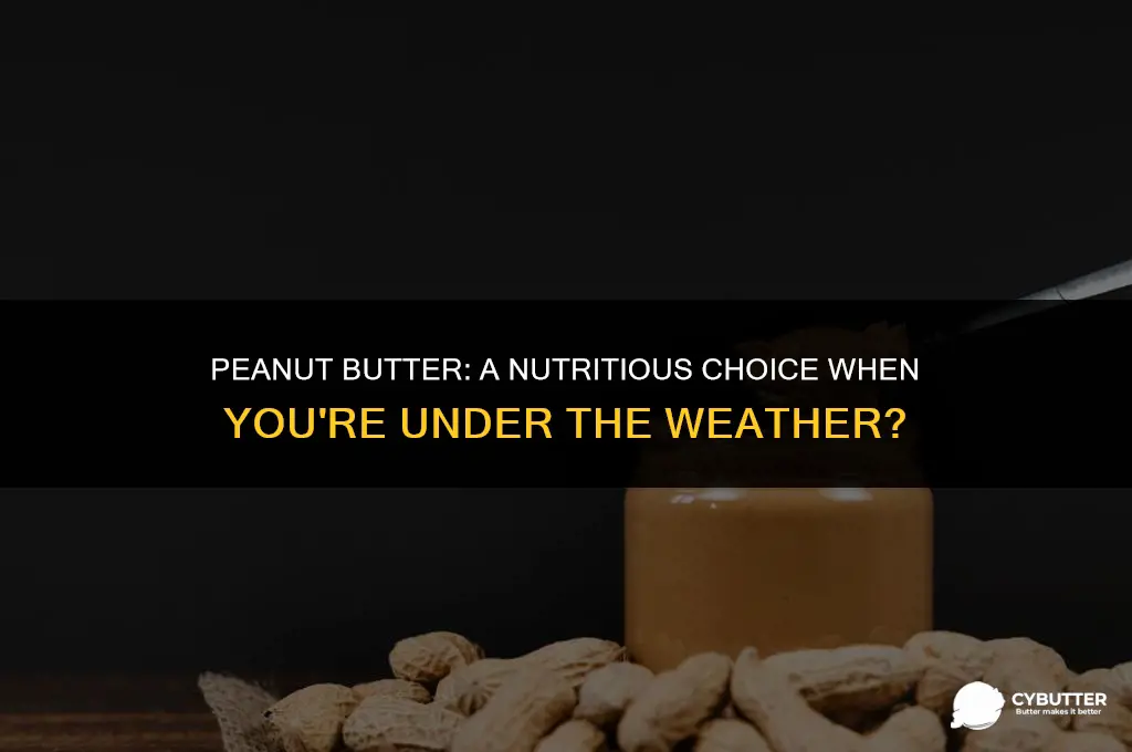 are you allowed to eat peanut butter when sick
