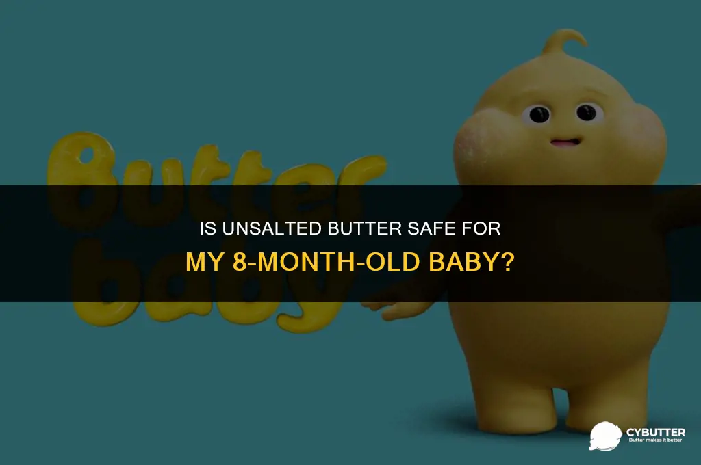 can 8 month baby eat unsalted butter