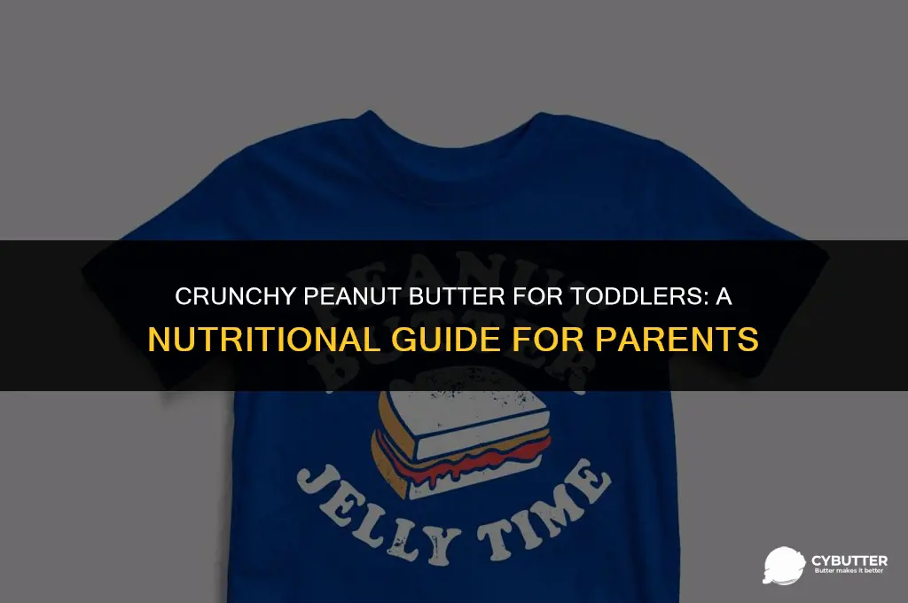 can a 1 year old eat crunchy peanut butter