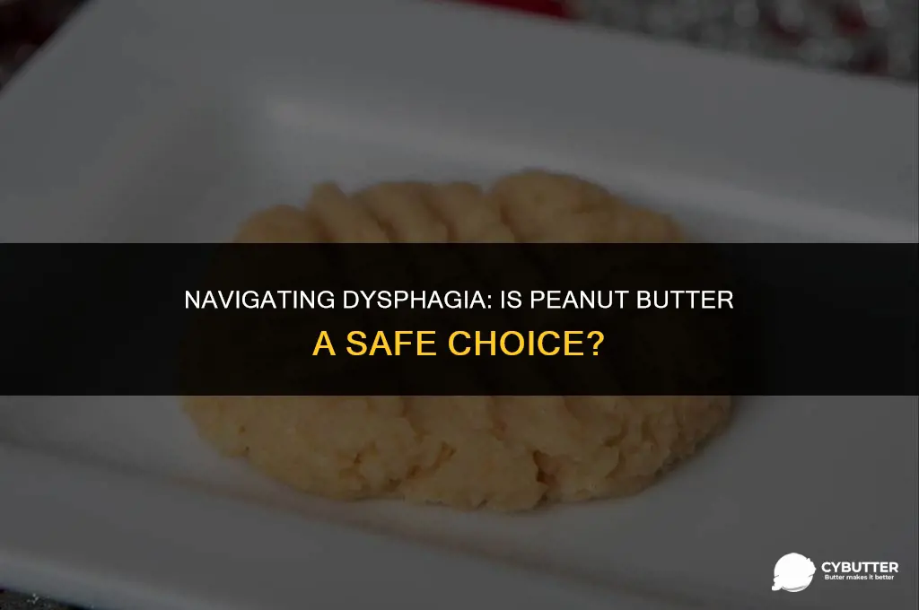 can a dysphagia patient eat peanut butter