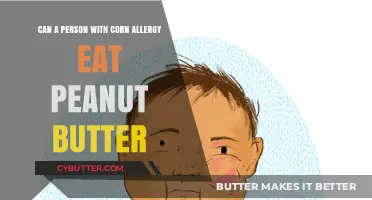 Exploring Cross-Reactivity: Can Corn-Allergic Individuals Safely Enjoy Peanut Butter?