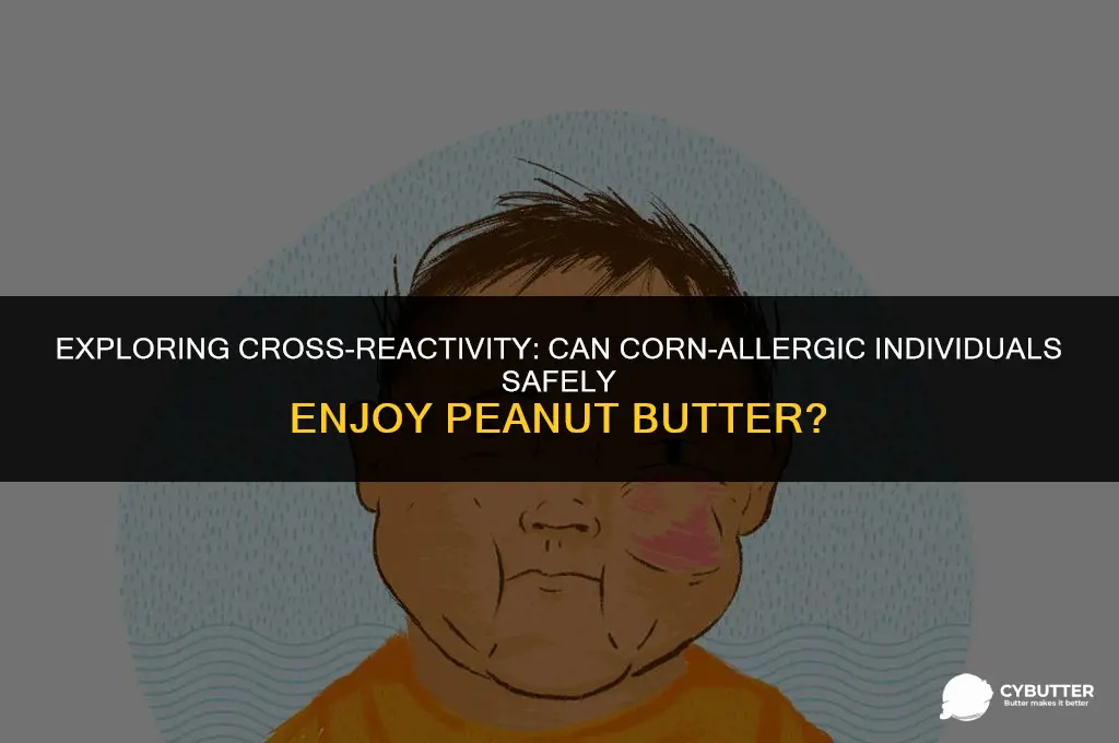 can a person with corn allergy eat peanut butter