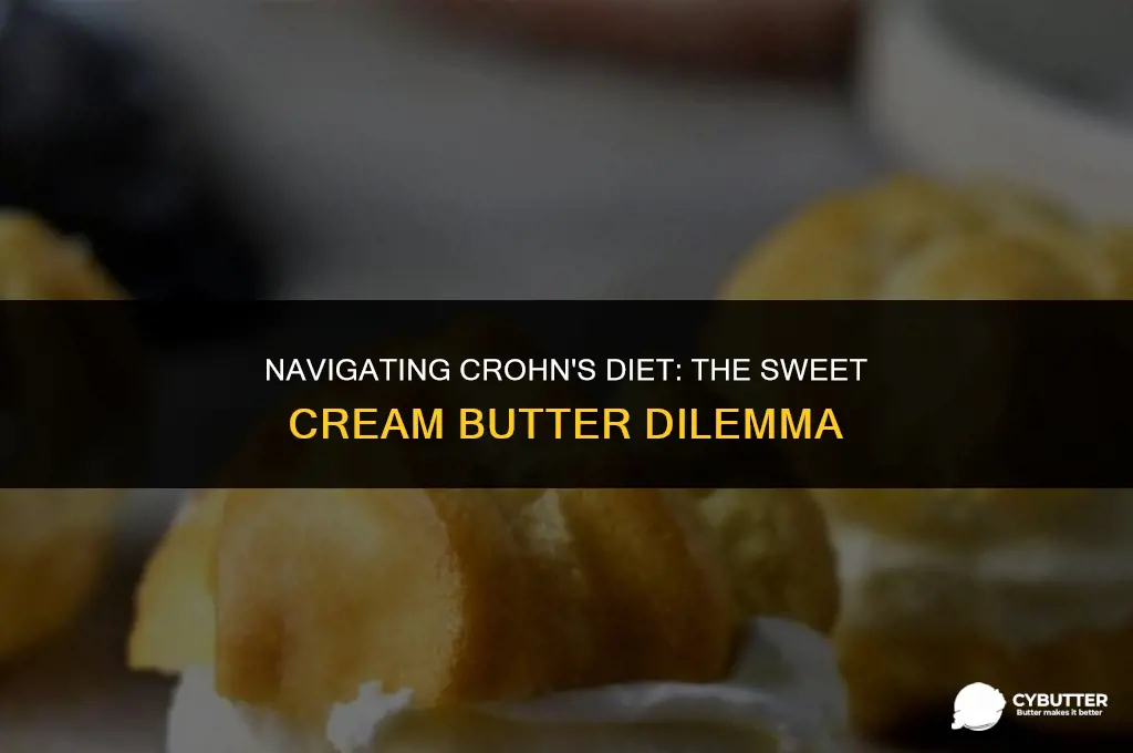 can a person with crohns eat sweet cream butter