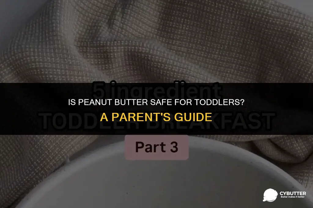 can a toddler eat too much peanut butter