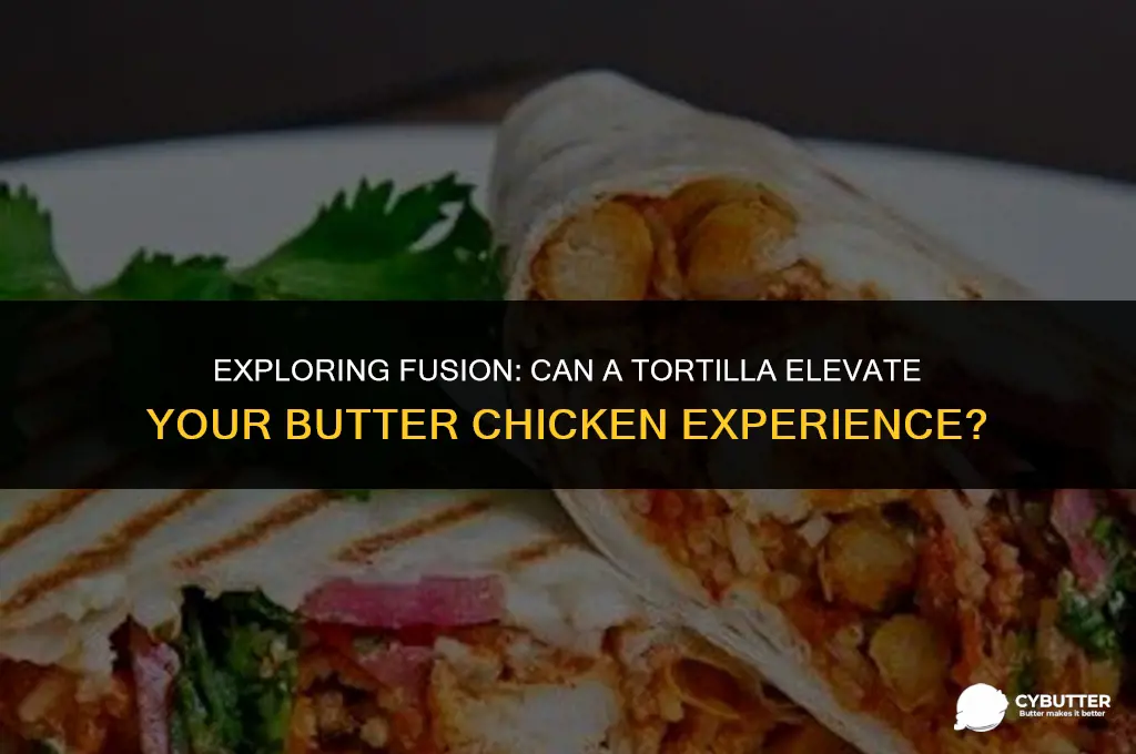 can a tortilla be used to eat butter chicken