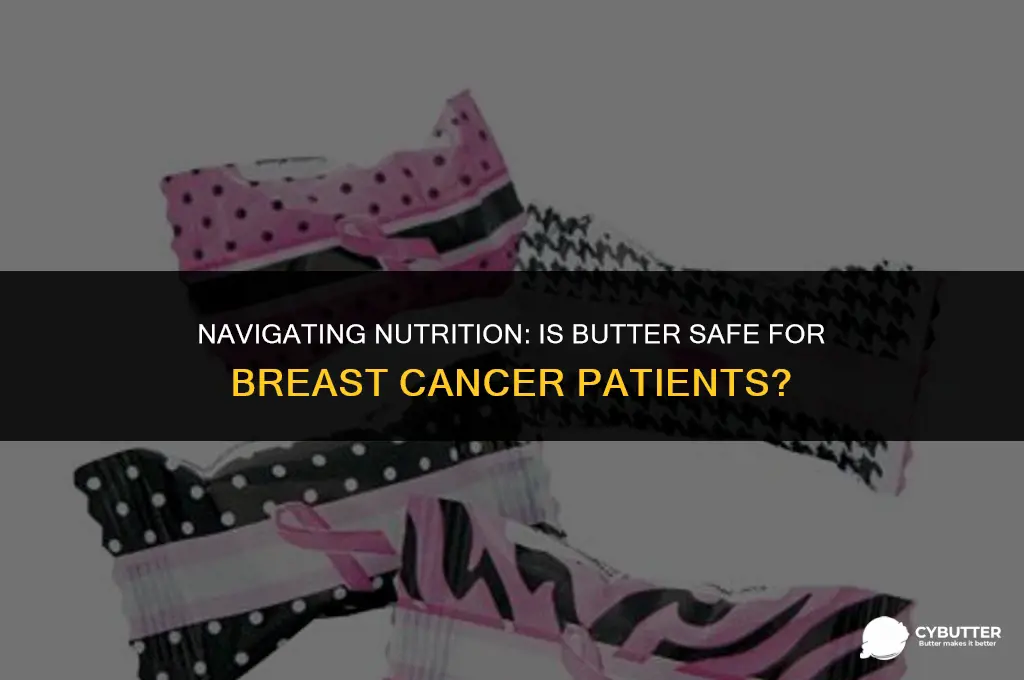 can breast cancer patients eat butter