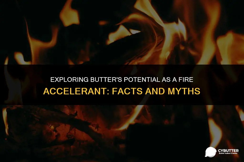can butter be used as an accelerant