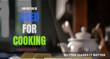 Exploring the Versatility of Butter in Cooking: A Comprehensive Guide