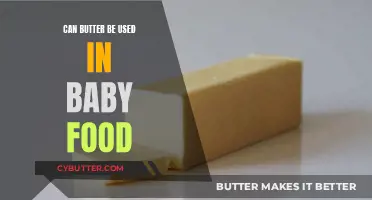 Exploring the Use of Butter in Baby Food: A Nutritional Guide