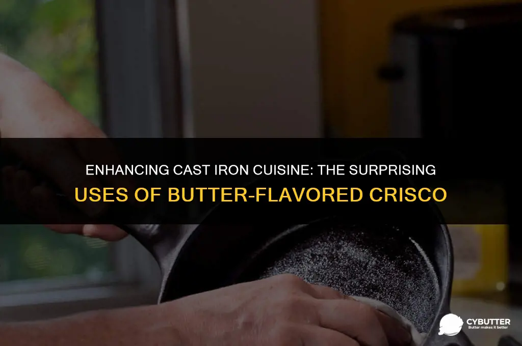 can butter flavored crisco be used for seasoning cast iron