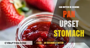 Does Butter in Cooking Pans Cause Stomach Upset?