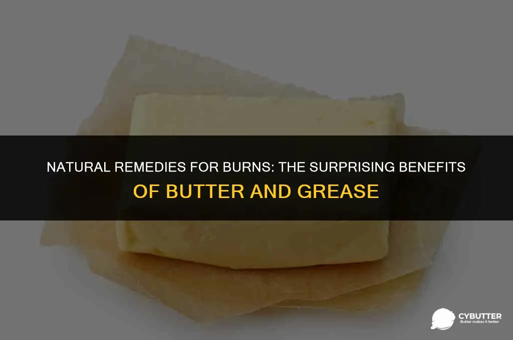 can butter or greese be used for burns