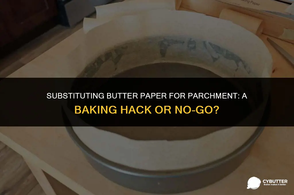 can butter paper be used instead of parchment paper