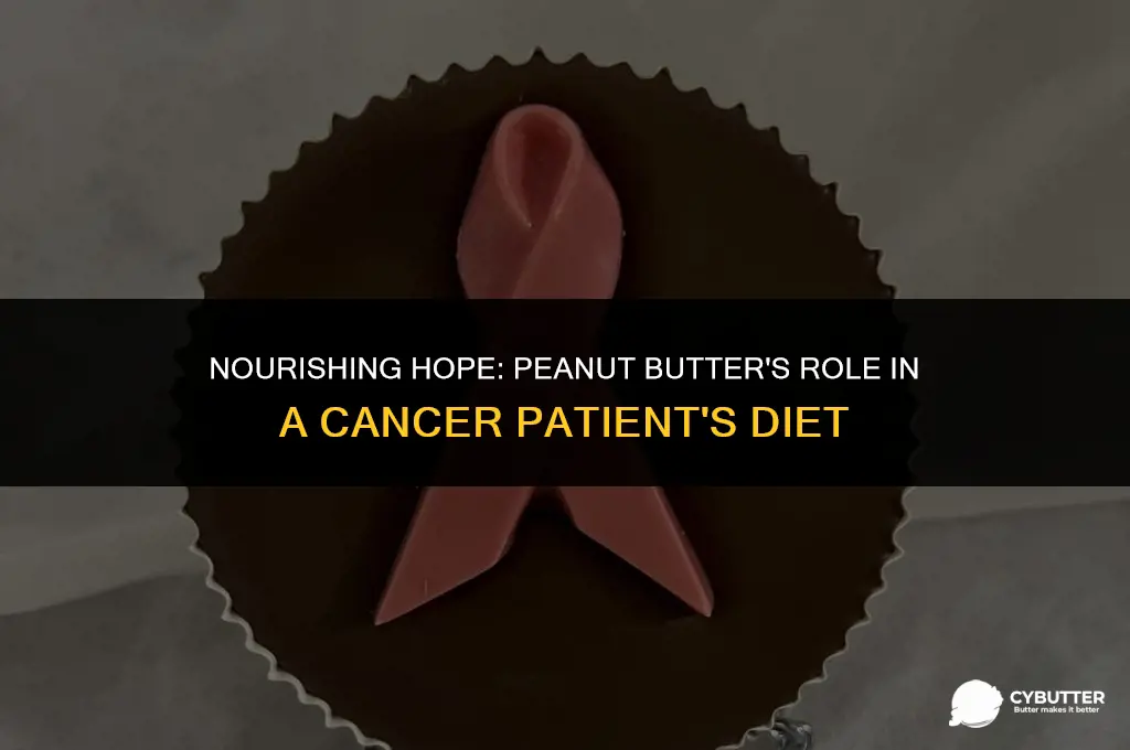 can cancer patient eat peanut butter