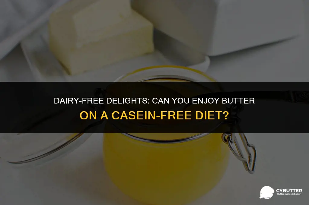 can casein free eat butter
