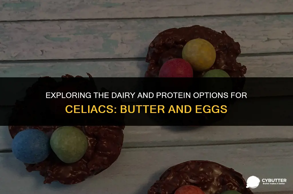 can celiacs eat butter & eggs