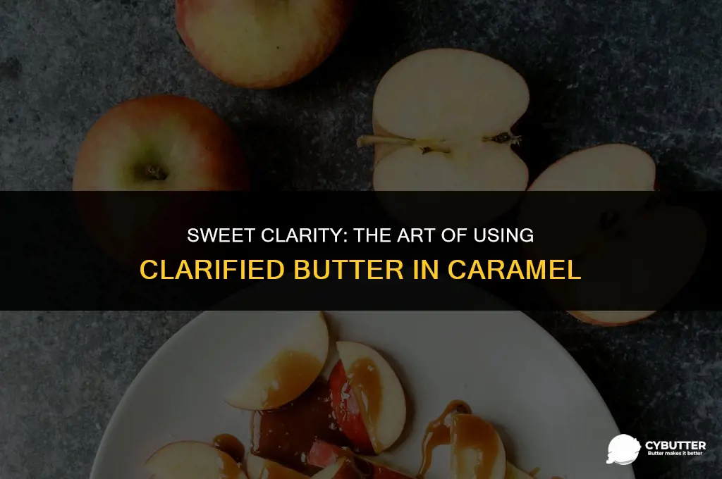 can clarified butter be used for caramel