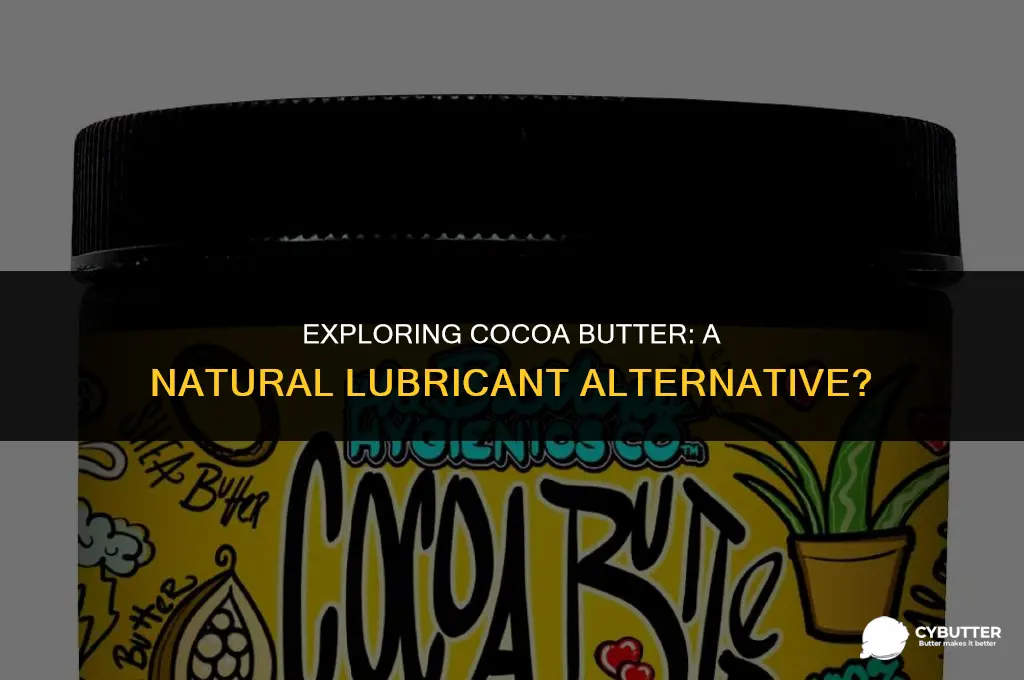 can cocoa butter be used as a lubricant