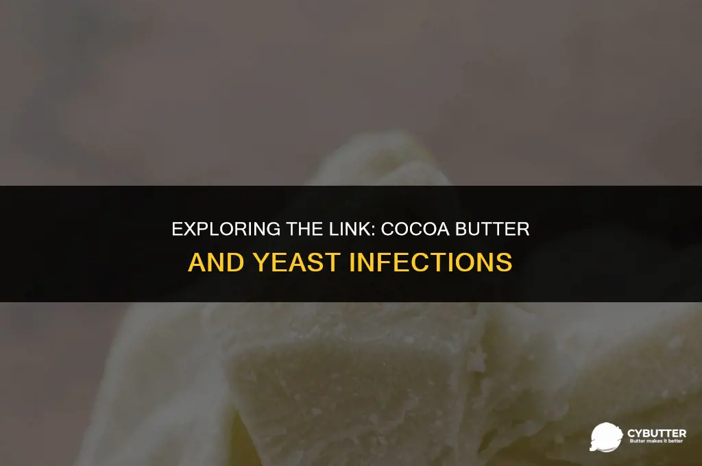 can cocoa butter cause yeast infections