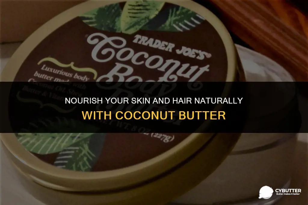 can coconut butter be used on skin and hair
