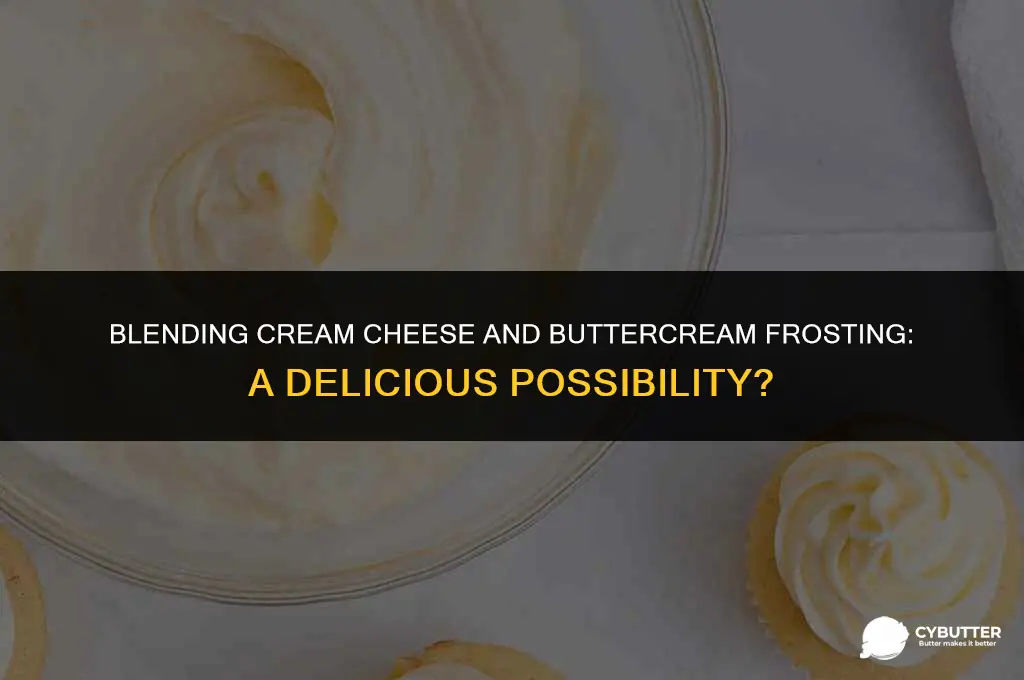 can cream cheese and butter cream frosting be used together