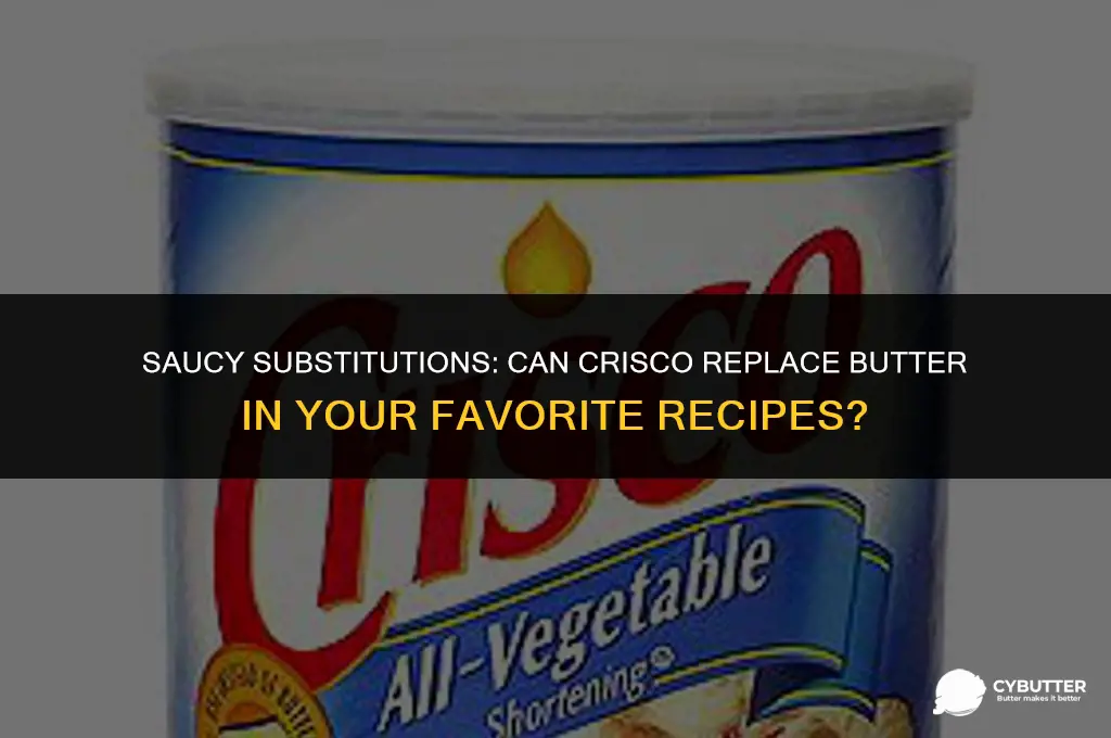 can crisco be used instead of butter for sauces