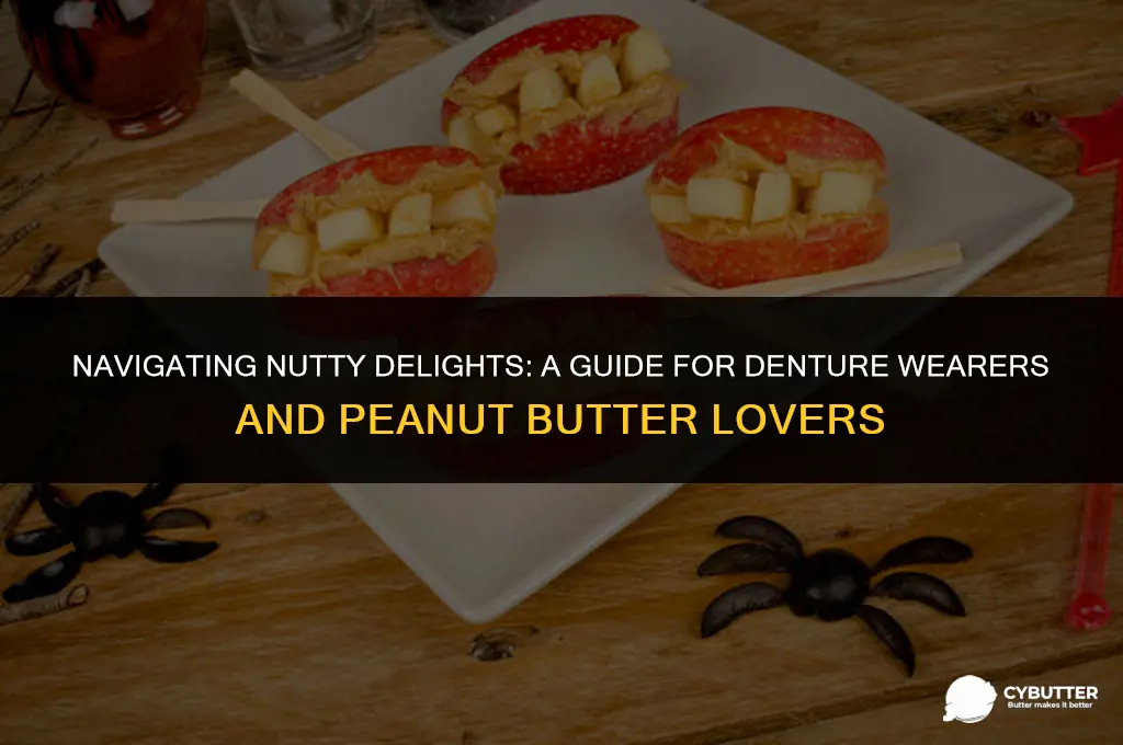 can denture wearers eat peanut butter