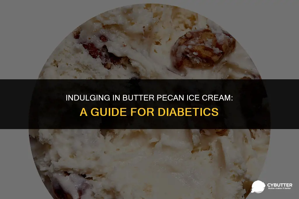 can diabetics eat butter pecan ice cream