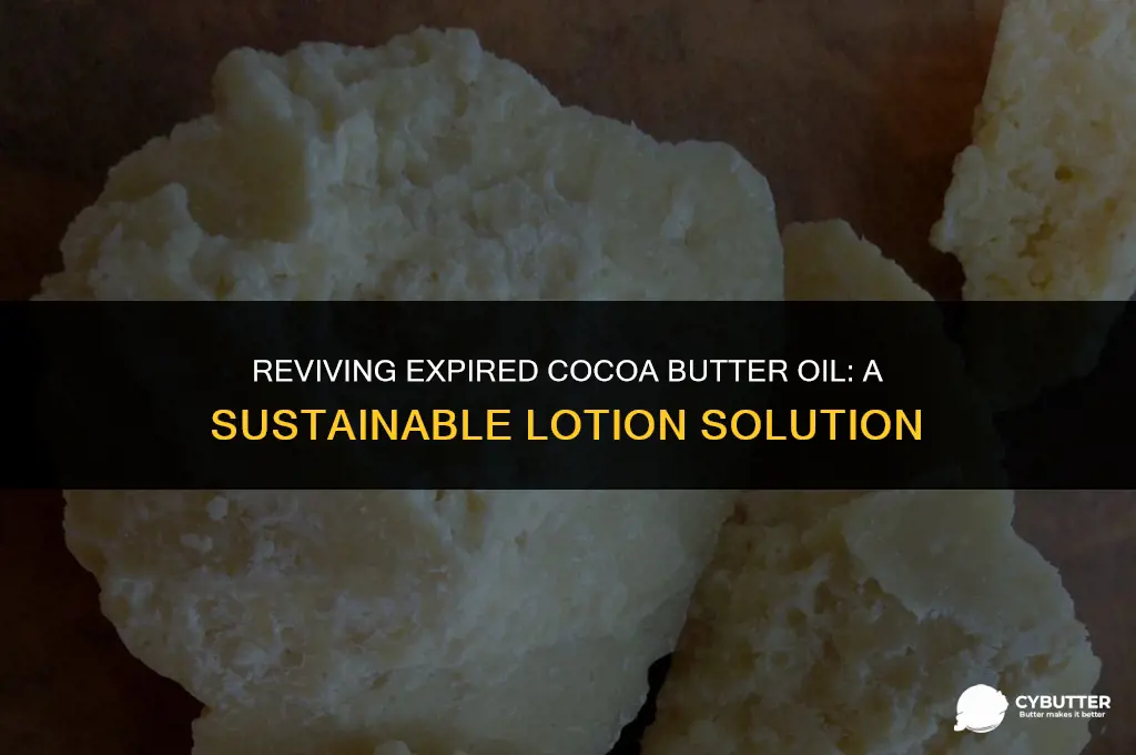 can expired cocoa butter oil be used for lotion
