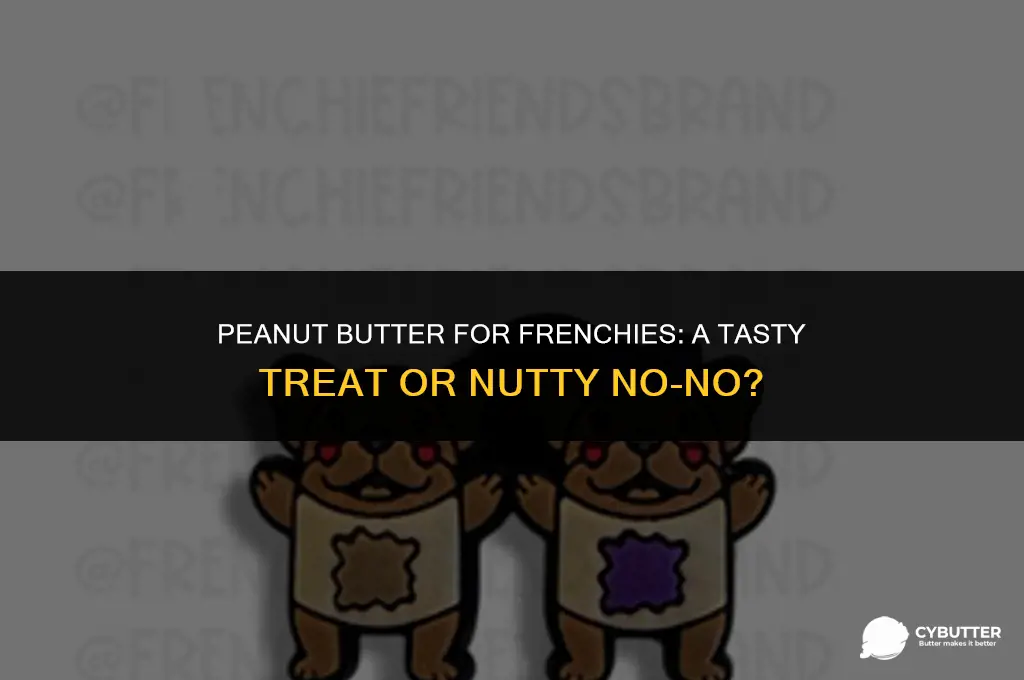 can frenchies have peanut butter