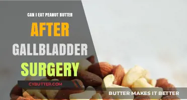 Post-Gallbladder Surgery Diet: Is Peanut Butter a Safe Choice?