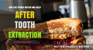 Post-Extraction Diet Dilemma: Is Peanut Butter and Jelly Safe?