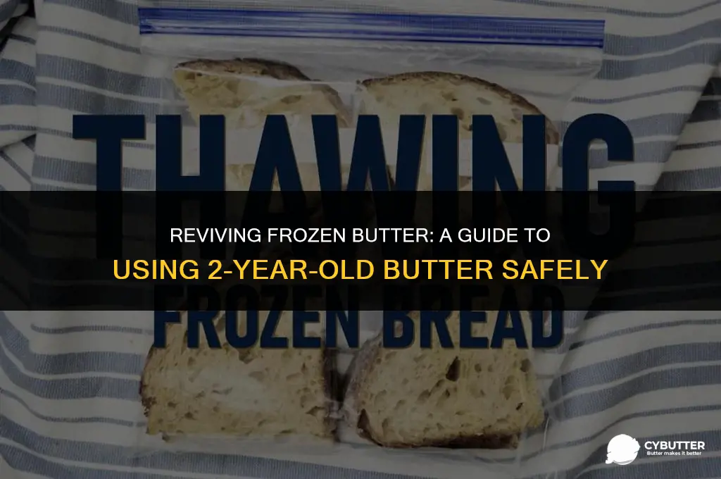 can i use 2 year old frozen butter