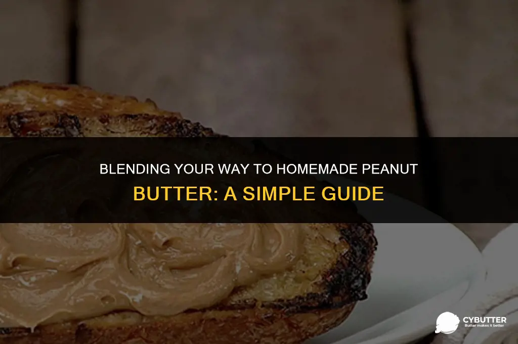 can i use a blender to make peanut butter