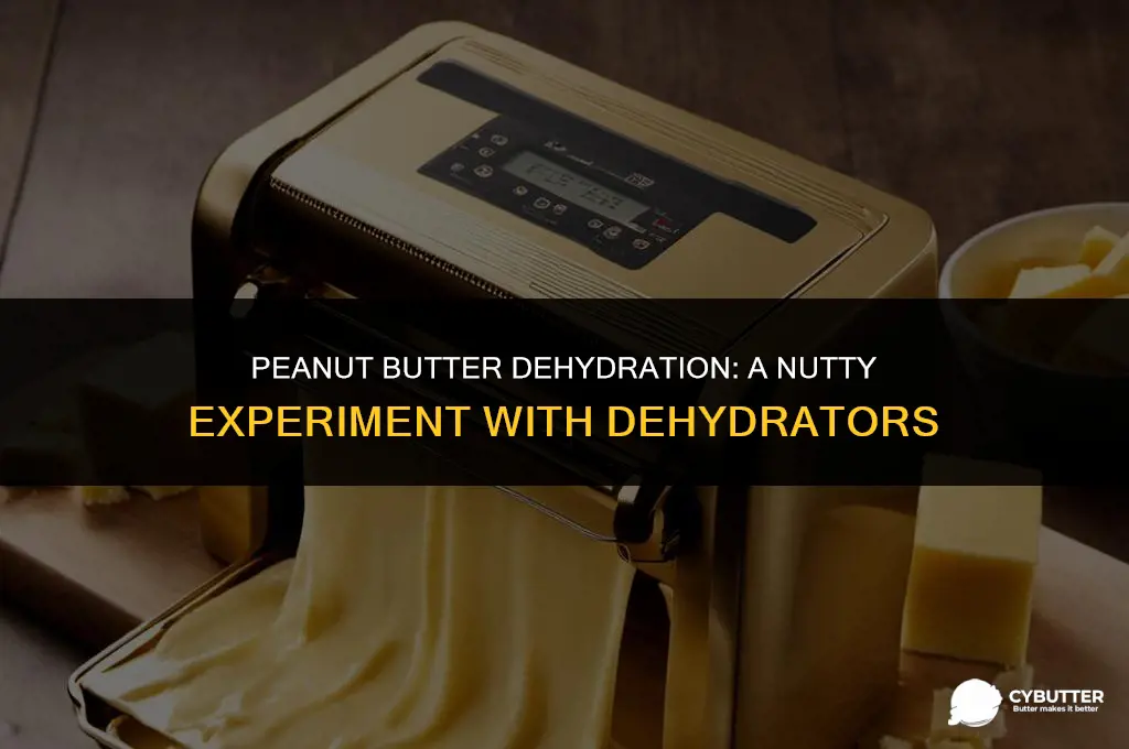can i use a dehydrator to dehydrate peanut butter
