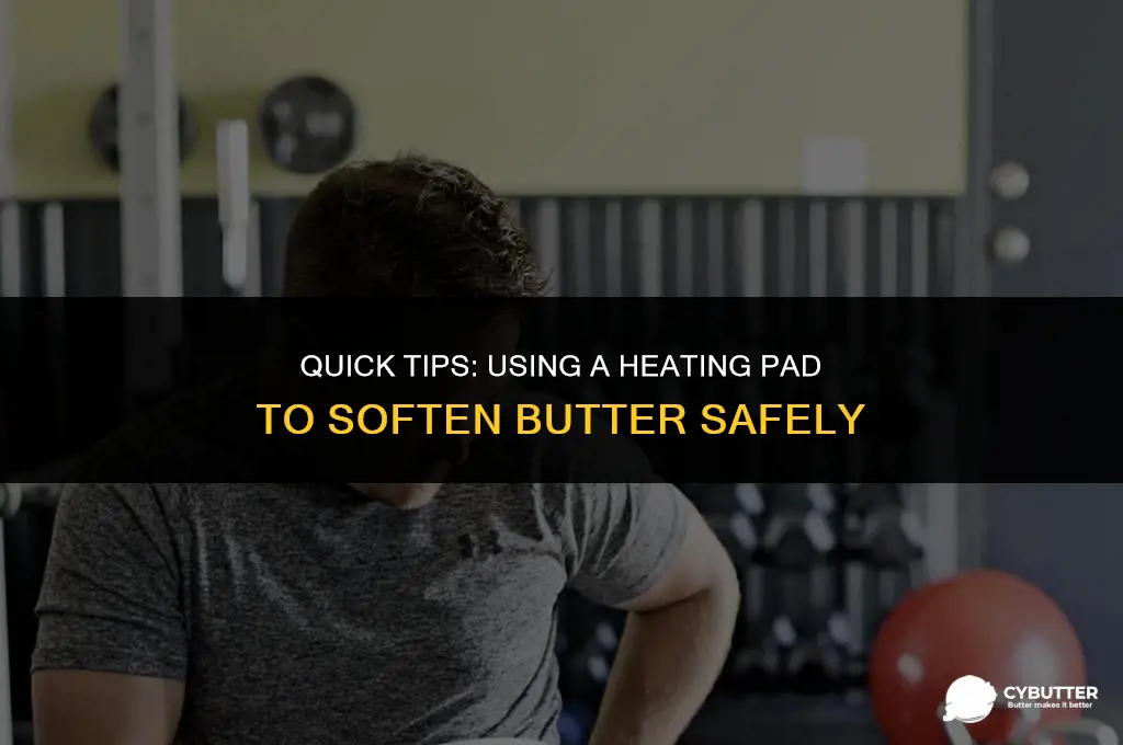 can i use a heating pad to soften butter