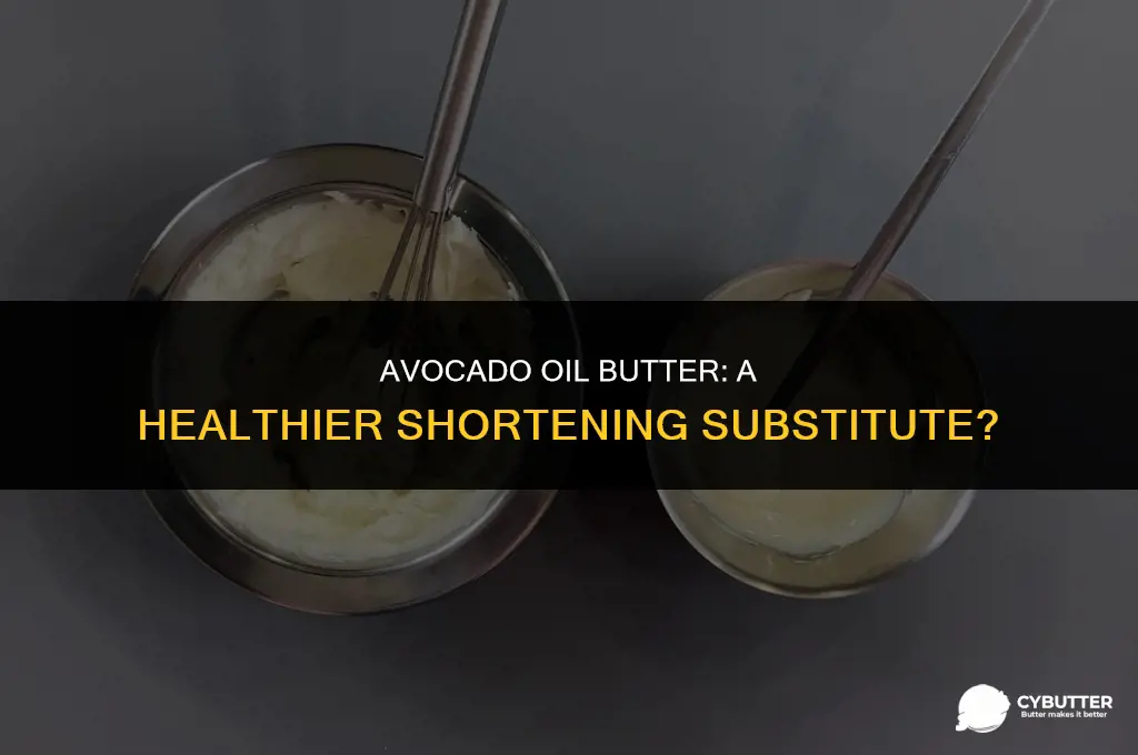 can i use avocado oil butter instead of shortening